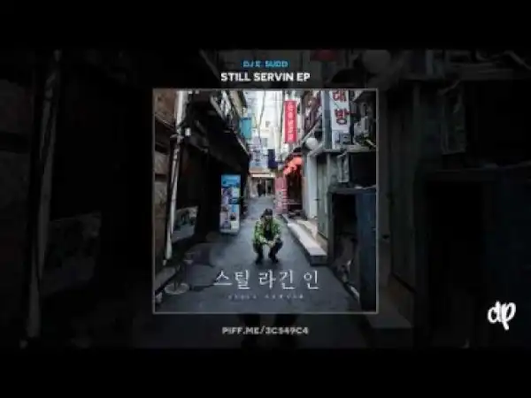 Still Servin BY DJ E. Sudd